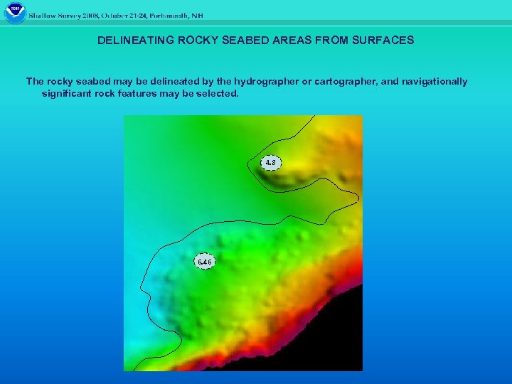 DELINEATING ROCKY SEABED AREAS FROM SURFACES The rocky seabed may be delineated by the