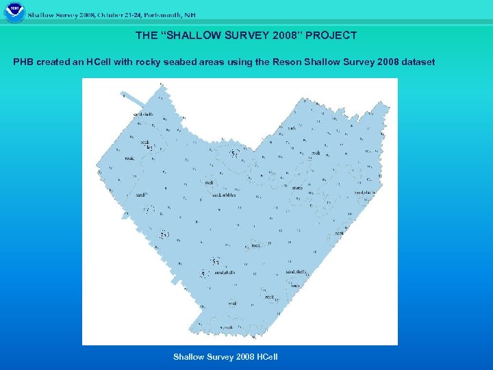 THE “SHALLOW SURVEY 2008” PROJECT PHB created an HCell with rocky seabed areas using