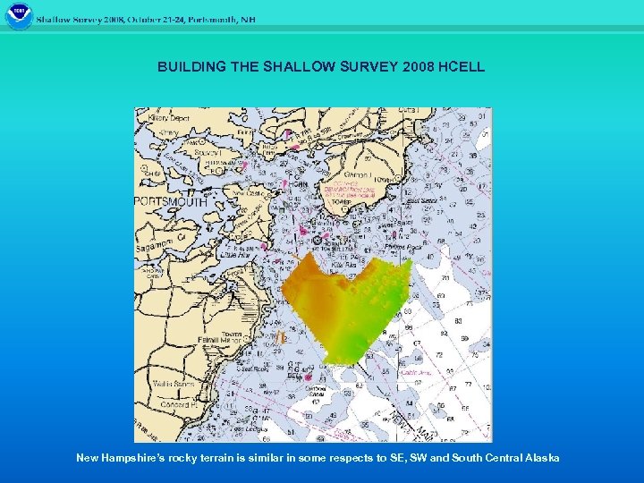 BUILDING THE SHALLOW SURVEY 2008 HCELL New Hampshire’s rocky terrain is similar in some