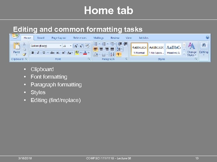 Home tab Editing and common formatting tasks • • • Clipboard Font formatting Paragraph
