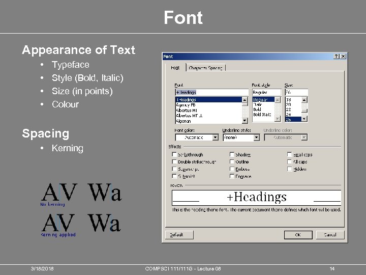 Font Appearance of Text • • Typeface Style (Bold, Italic) Size (in points) Colour