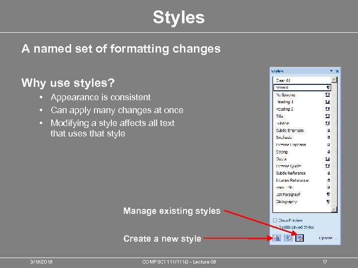 Styles A named set of formatting changes Why use styles? • Appearance is consistent