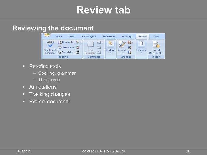 Review tab Reviewing the document • Proofing tools – Spelling, grammar – Thesaurus •