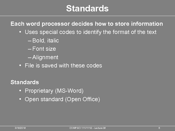 Standards Each word processor decides how to store information • Uses special codes to