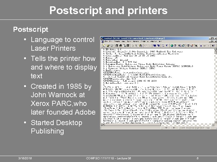 Postscript and printers Postscript • Language to control Laser Printers • Tells the printer