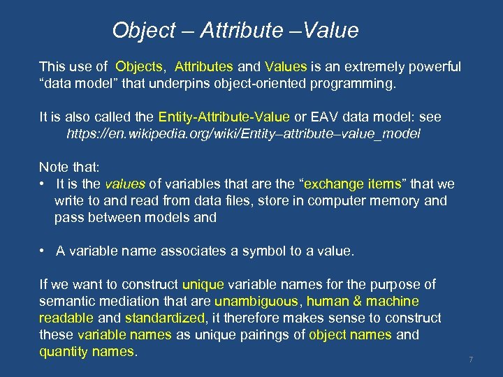Object – Attribute –Value This use of Objects, Attributes and Values is an extremely
