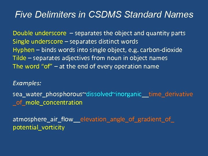 Five Delimiters in CSDMS Standard Names Double underscore – separates the object and quantity