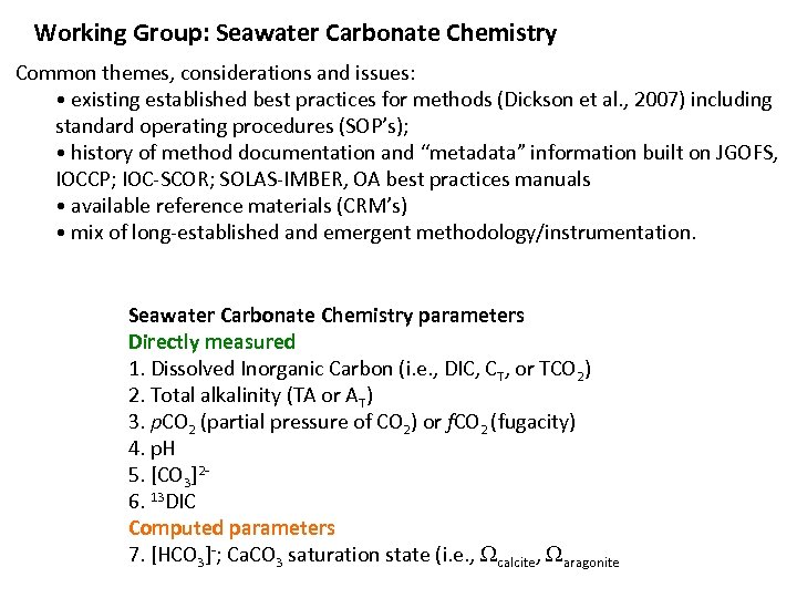 Working Group: Seawater Carbonate Chemistry Common themes, considerations and issues: • existing established best