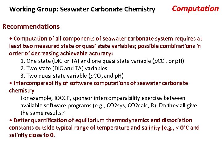 Working Group: Seawater Carbonate Chemistry Computation Recommendations • Computation of all components of seawater