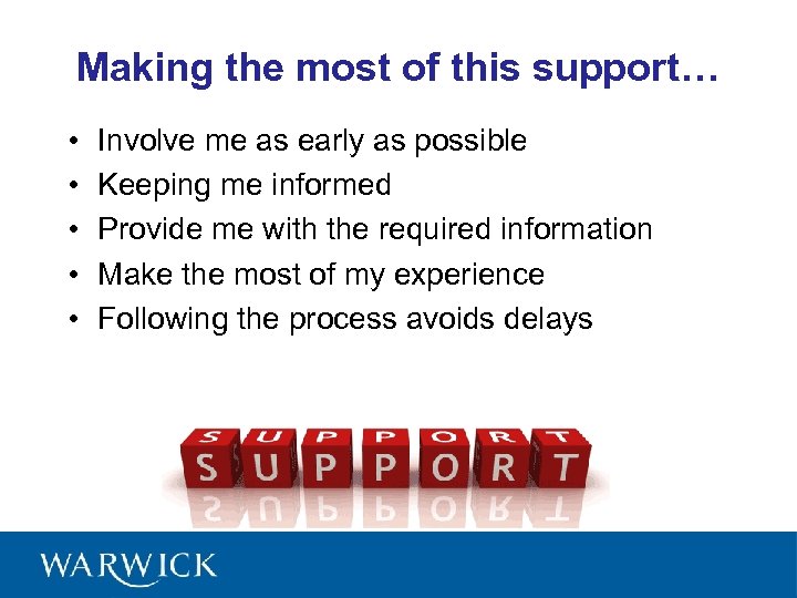 Making the most of this support… • • • Involve me as early as