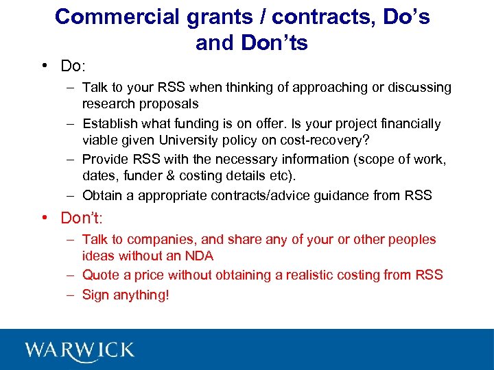 Commercial grants / contracts, Do’s and Don’ts • Do: – Talk to your RSS