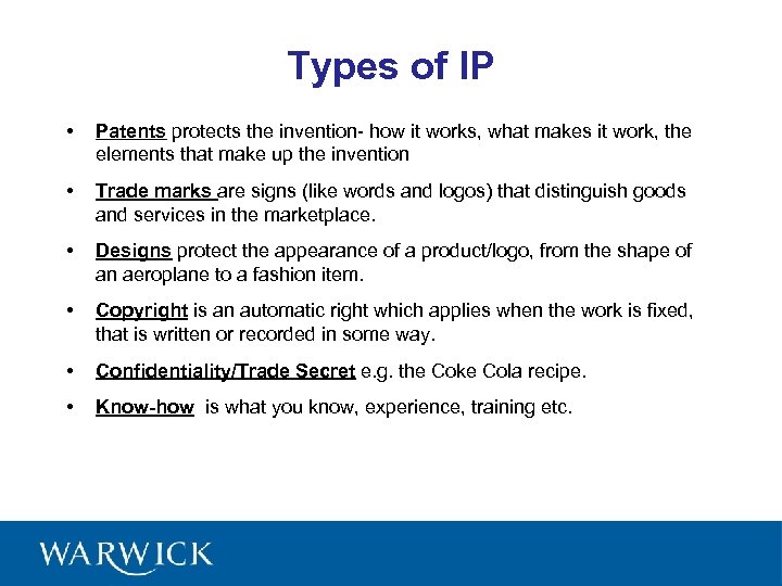 Types of IP • Patents protects the invention- how it works, what makes it