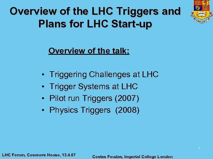 Overview of the LHC Triggers and Plans for LHC Start-up Overview of the talk: