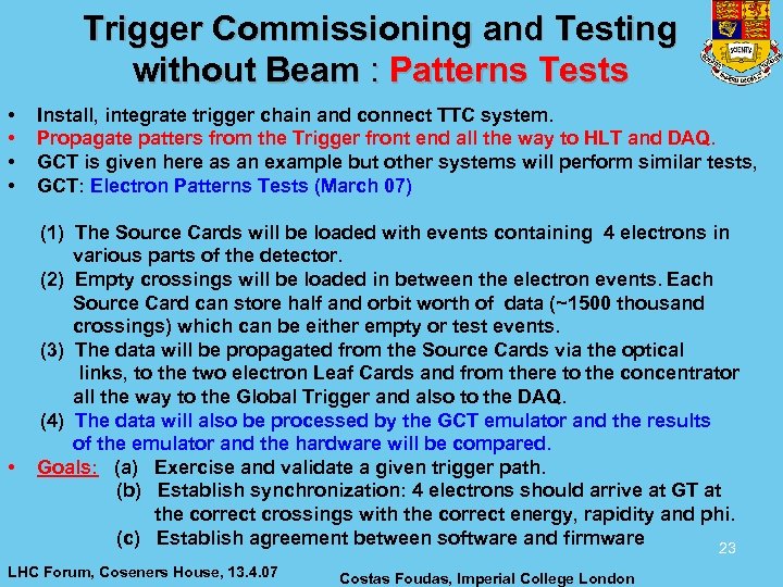 Trigger Commissioning and Testing without Beam : Patterns Tests • • • Install, integrate