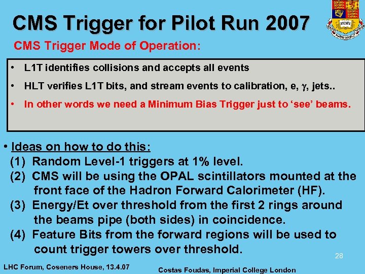 CMS Trigger for Pilot Run 2007 CMS Trigger Mode of Operation: • L 1