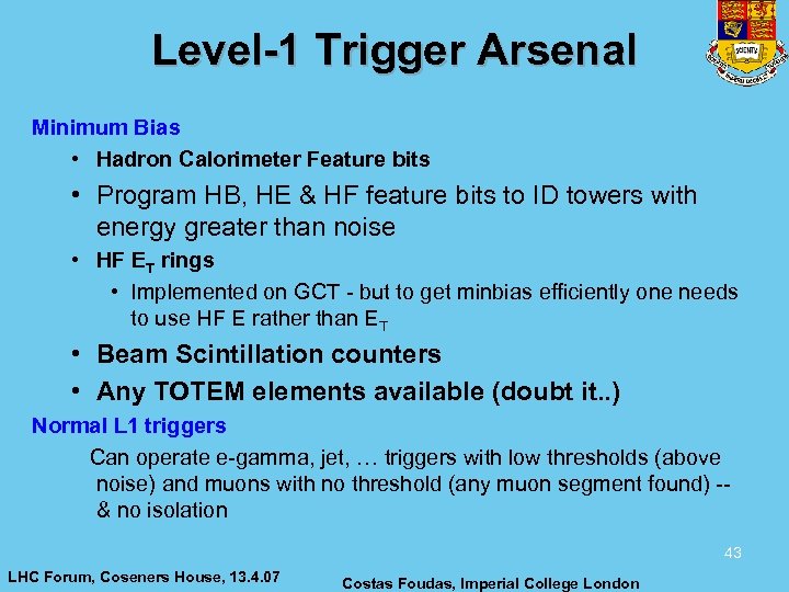 Level-1 Trigger Arsenal Minimum Bias • Hadron Calorimeter Feature bits • Program HB, HE