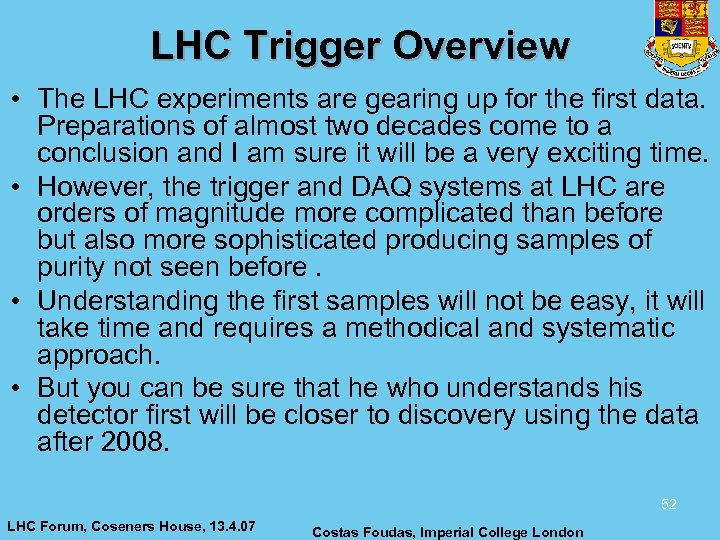 LHC Trigger Overview • The LHC experiments are gearing up for the first data.