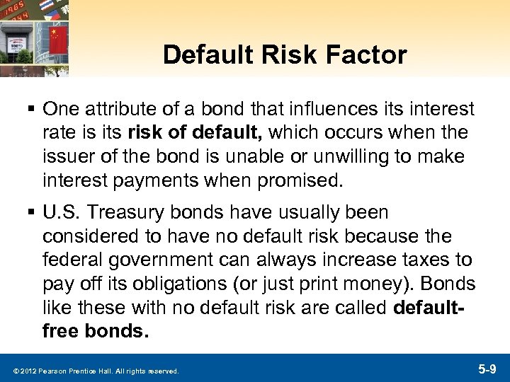 Default Risk Factor § One attribute of a bond that influences its interest rate
