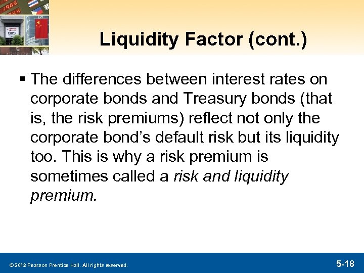 Liquidity Factor (cont. ) § The differences between interest rates on corporate bonds and