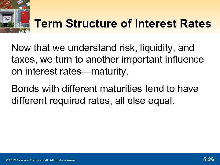 Term Structure of Interest Rates Now that we understand risk, liquidity, and taxes, we