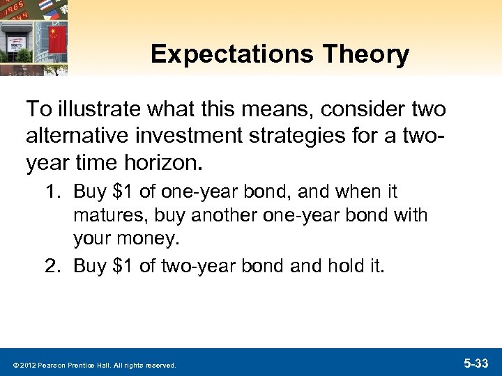 Expectations Theory To illustrate what this means, consider two alternative investment strategies for a