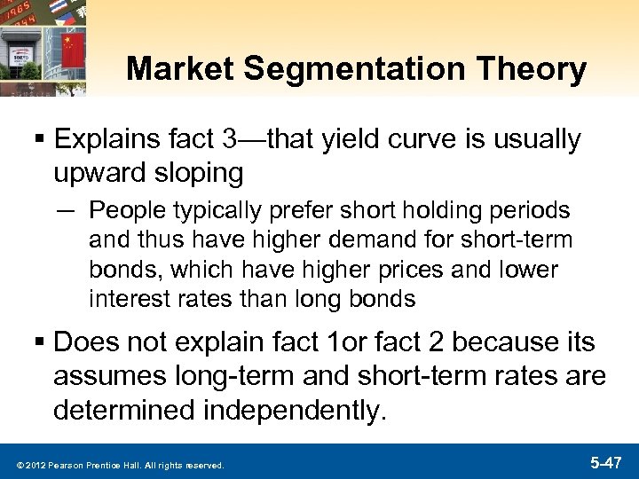 Market Segmentation Theory § Explains fact 3—that yield curve is usually upward sloping ─