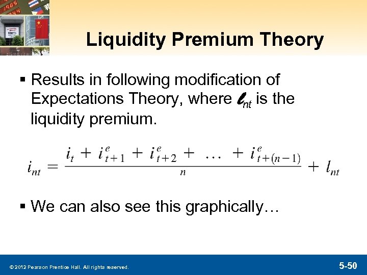 Liquidity Premium Theory § Results in following modification of Expectations Theory, where lnt is