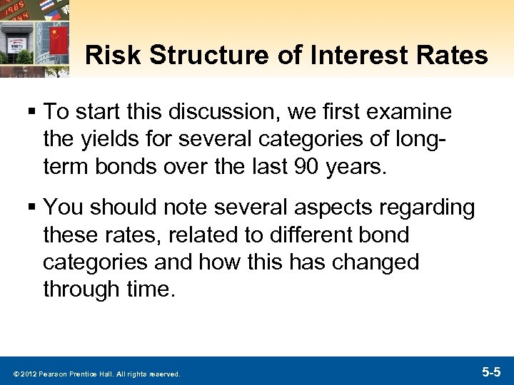 Risk Structure of Interest Rates § To start this discussion, we first examine the