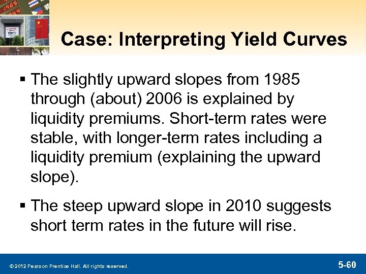 Case: Interpreting Yield Curves § The slightly upward slopes from 1985 through (about) 2006
