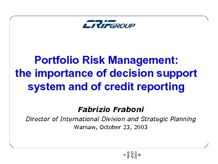 Portfolio Risk Management: the importance of decision support system and of credit reporting Fabrizio