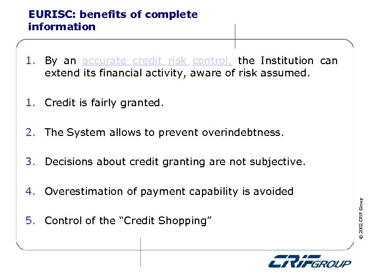 EURISC: benefits of complete information 1. By an accurate credit risk control, the Institution