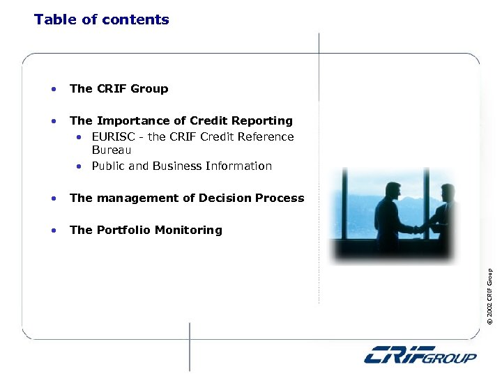 Table of contents The CRIF Group • The Importance of Credit Reporting • EURISC