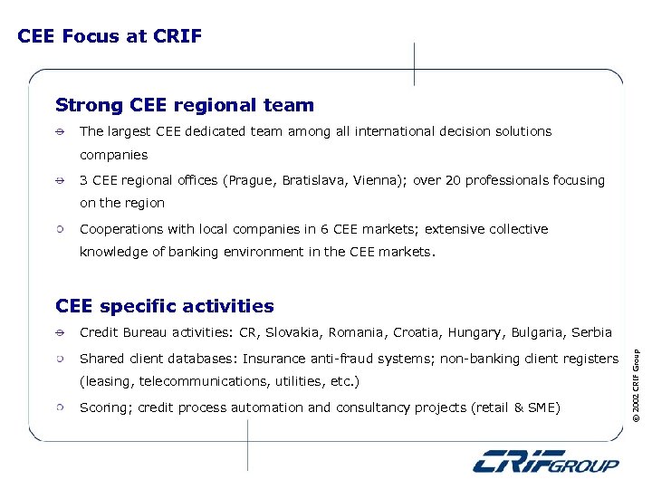 CEE Focus at CRIF Strong CEE regional team The largest CEE dedicated team among