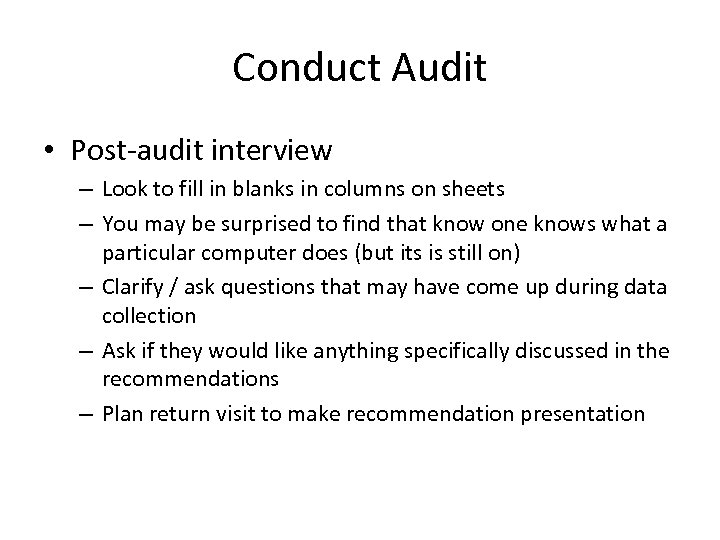 Conduct Audit • Post-audit interview – Look to fill in blanks in columns on
