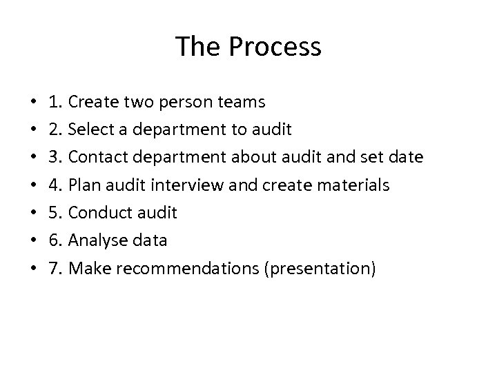 The Process • • 1. Create two person teams 2. Select a department to