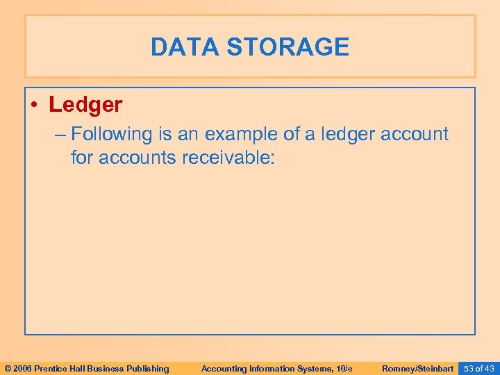 DATA STORAGE • Ledger – Following is an example of a ledger account for