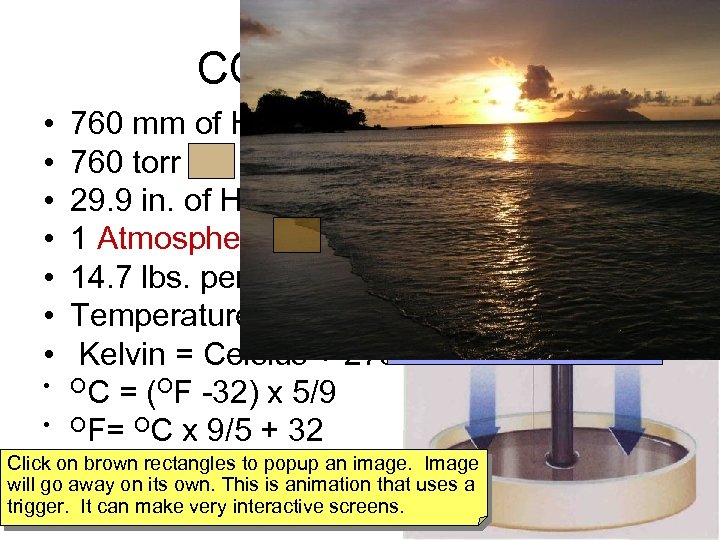 CONVERSIONS • • • 760 mm of Hg 760 torr All 29. 9 in.
