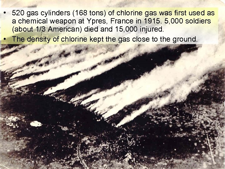 • 520 gas cylinders (168 tons) of chlorine gas was first used as