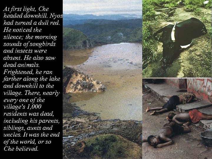 At first light, Che headed downhill. Nyos had turned a dull red. He noticed