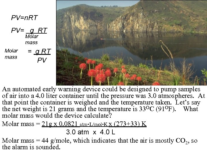 PV=n. RT PV= g RT Molar mass = g RT PV An automated early