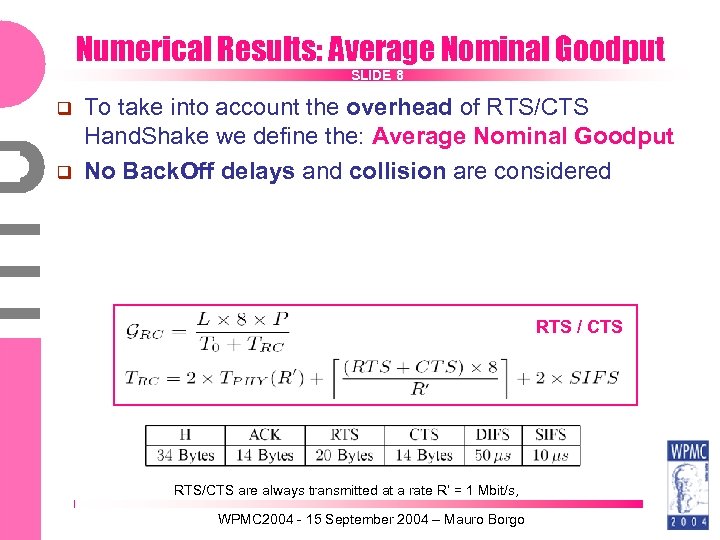 Numerical Results: Average Nominal Goodput SLIDE 8 To take into account the overhead of