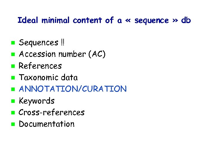 Ideal minimal content of a « sequence » db Sequences !! Accession number (AC)