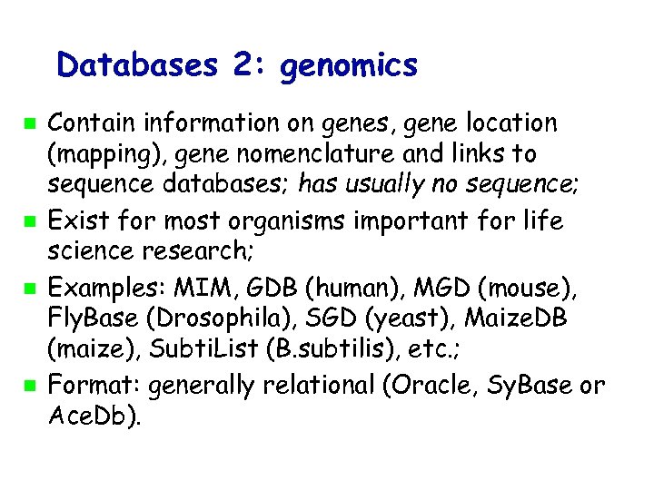 Databases 2: genomics Contain information on genes, gene location (mapping), gene nomenclature and links