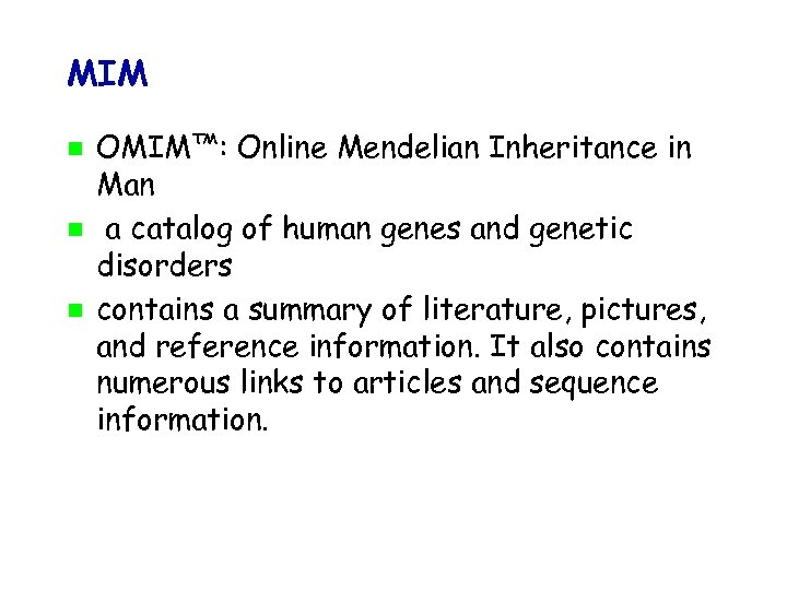 MIM OMIM™: Online Mendelian Inheritance in Man a catalog of human genes and genetic