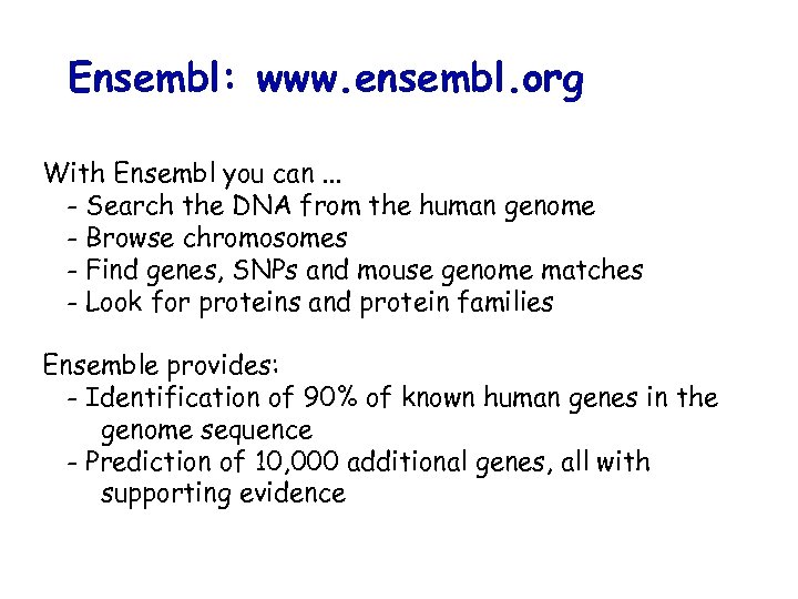 Ensembl: www. ensembl. org With Ensembl you can. . . - Search the DNA