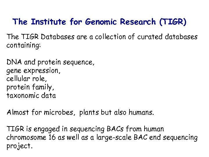 The Institute for Genomic Research (TIGR) The TIGR Databases are a collection of curated