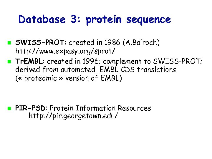 Database 3: protein sequence SWISS-PROT: created in 1986 (A. Bairoch) http: //www. expasy. org/sprot/