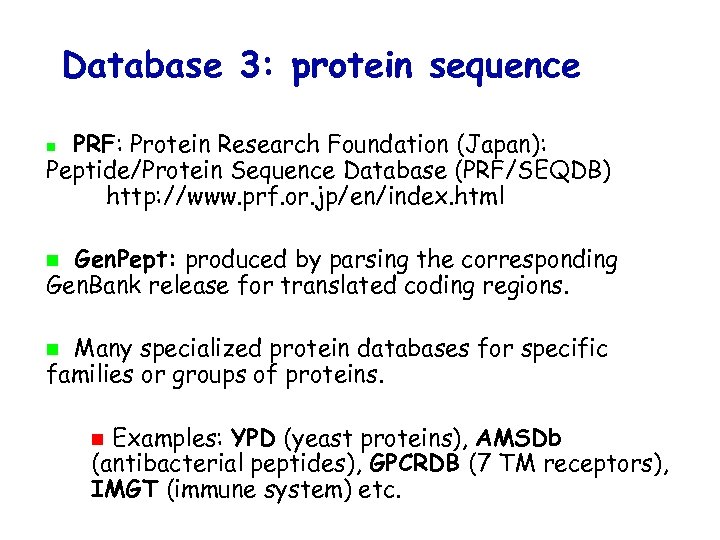 Database 3: protein sequence PRF: Protein Research Foundation (Japan): Peptide/Protein Sequence Database (PRF/SEQDB) http: