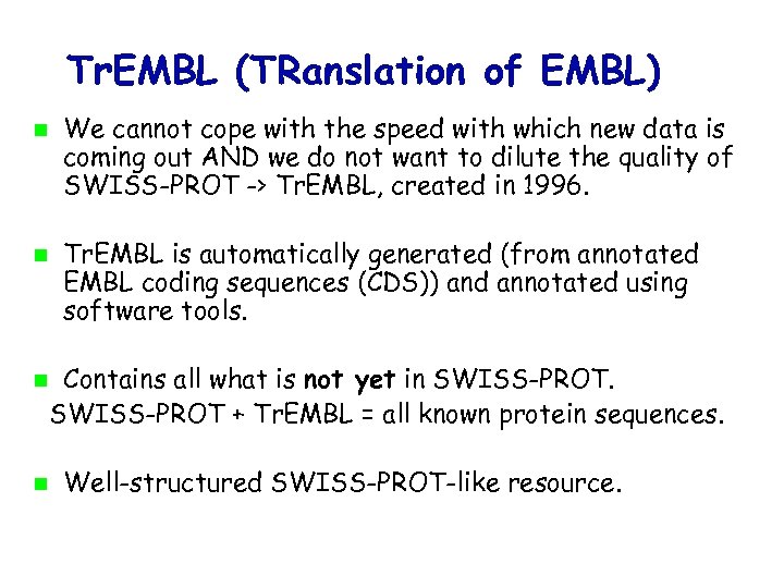 Tr. EMBL (TRanslation of EMBL) We cannot cope with the speed with which new