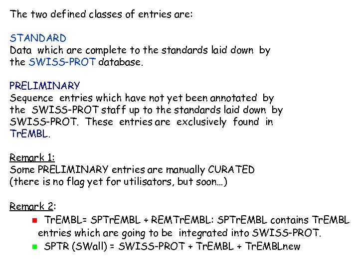 The two defined classes of entries are: STANDARD Data which are complete to the